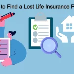 How to Find a Lost Life Insurance policy: 12 Tips for Finding a Lost Life Insurance Policy