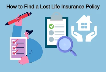 How to Find a Lost Life Insurance policy: 12 Tips for Finding a Lost Life Insurance Policy